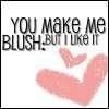 you make me blush Pictures, Images and Photos